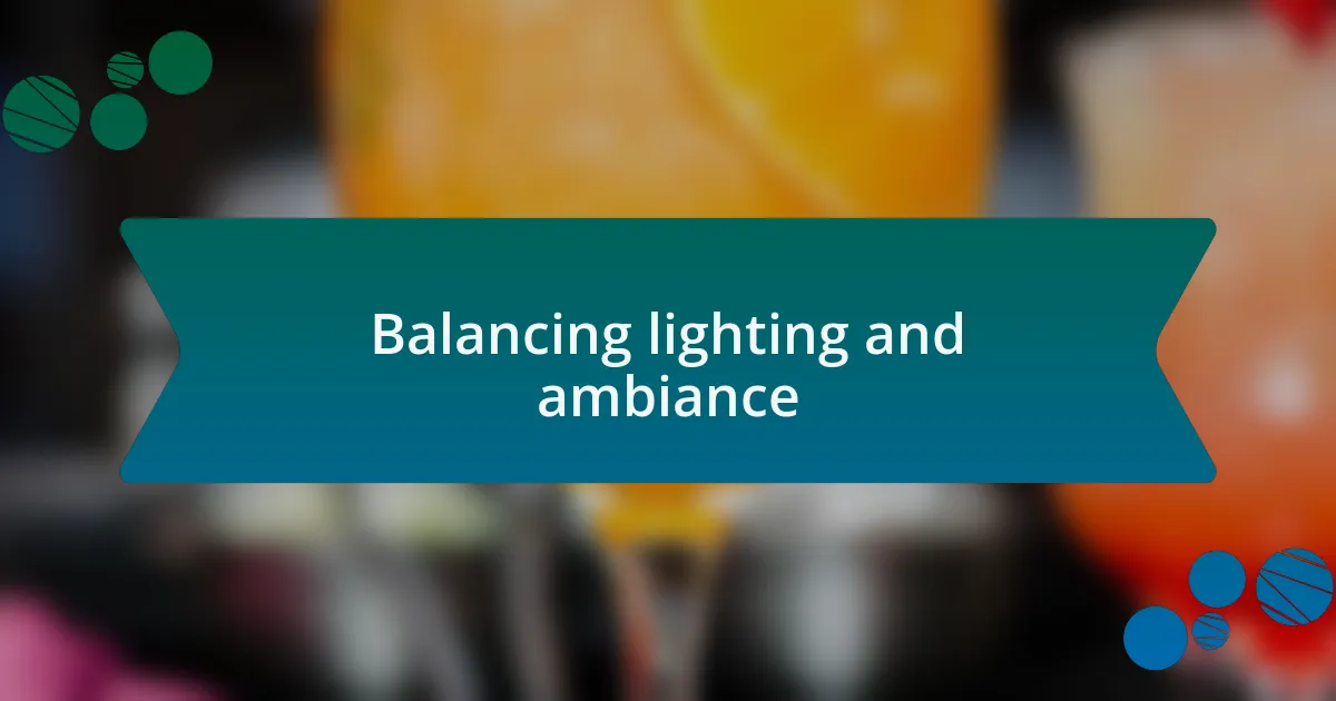 Balancing lighting and ambiance