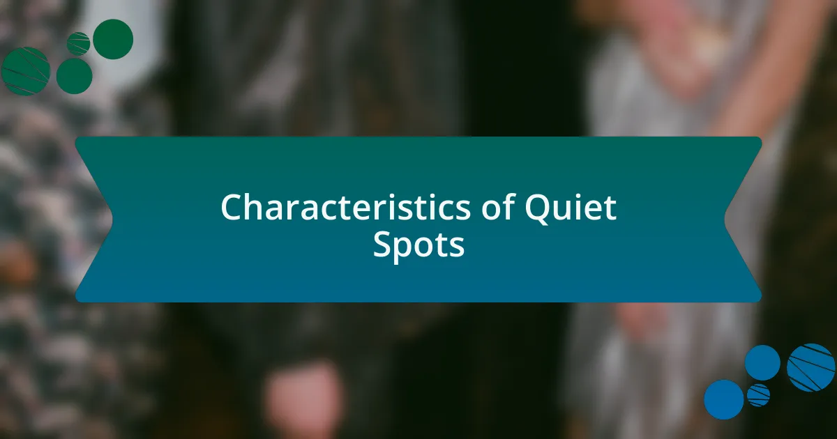 Characteristics of Quiet Spots