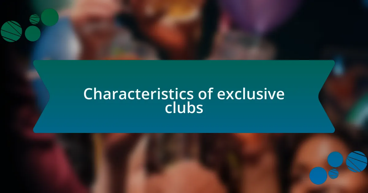 Characteristics of exclusive clubs