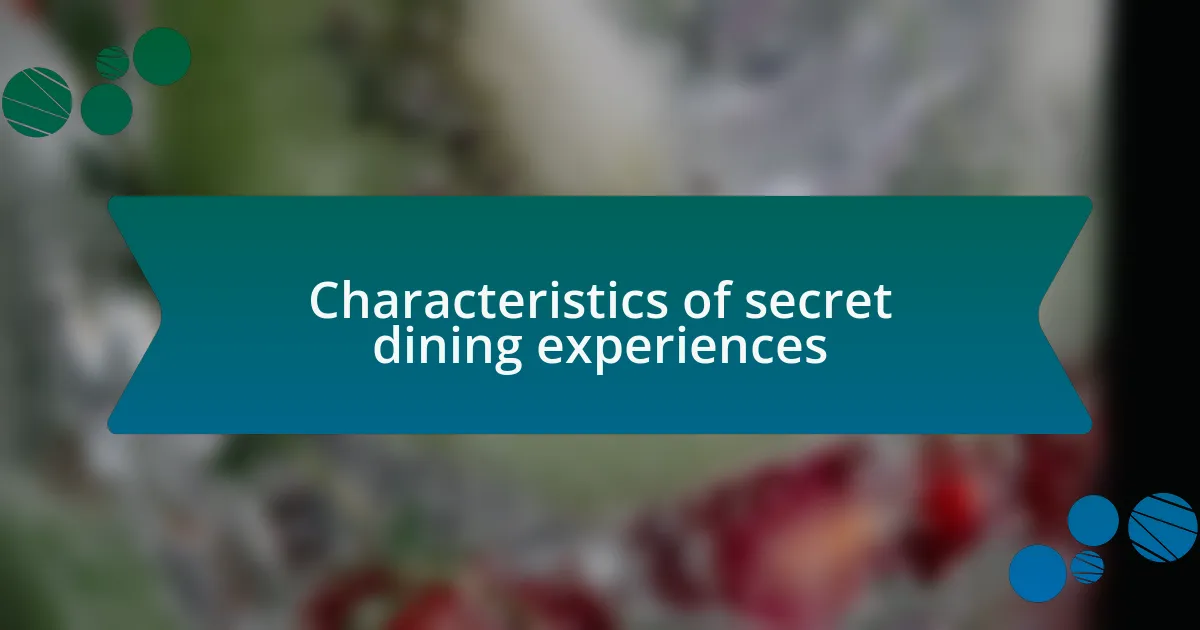 Characteristics of secret dining experiences