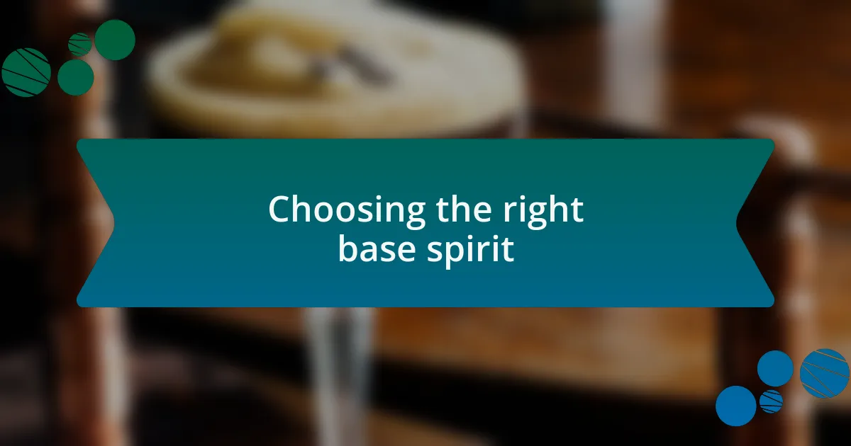 Choosing the right base spirit