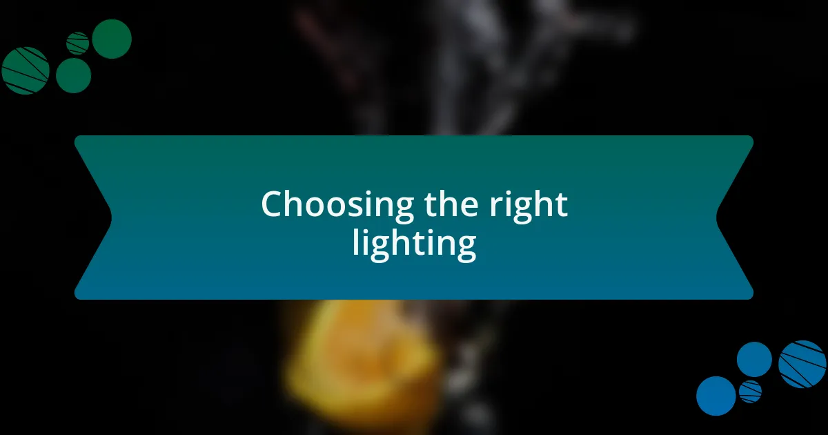 Choosing the right lighting