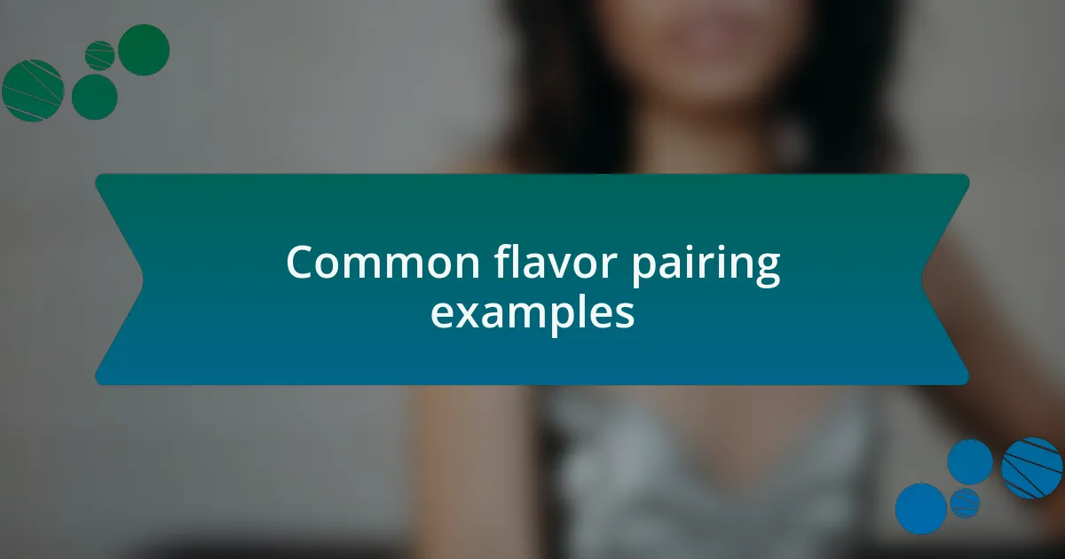 Common flavor pairing examples