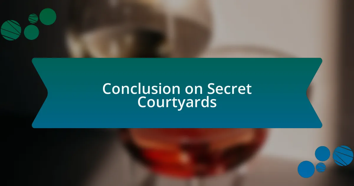 Conclusion on Secret Courtyards