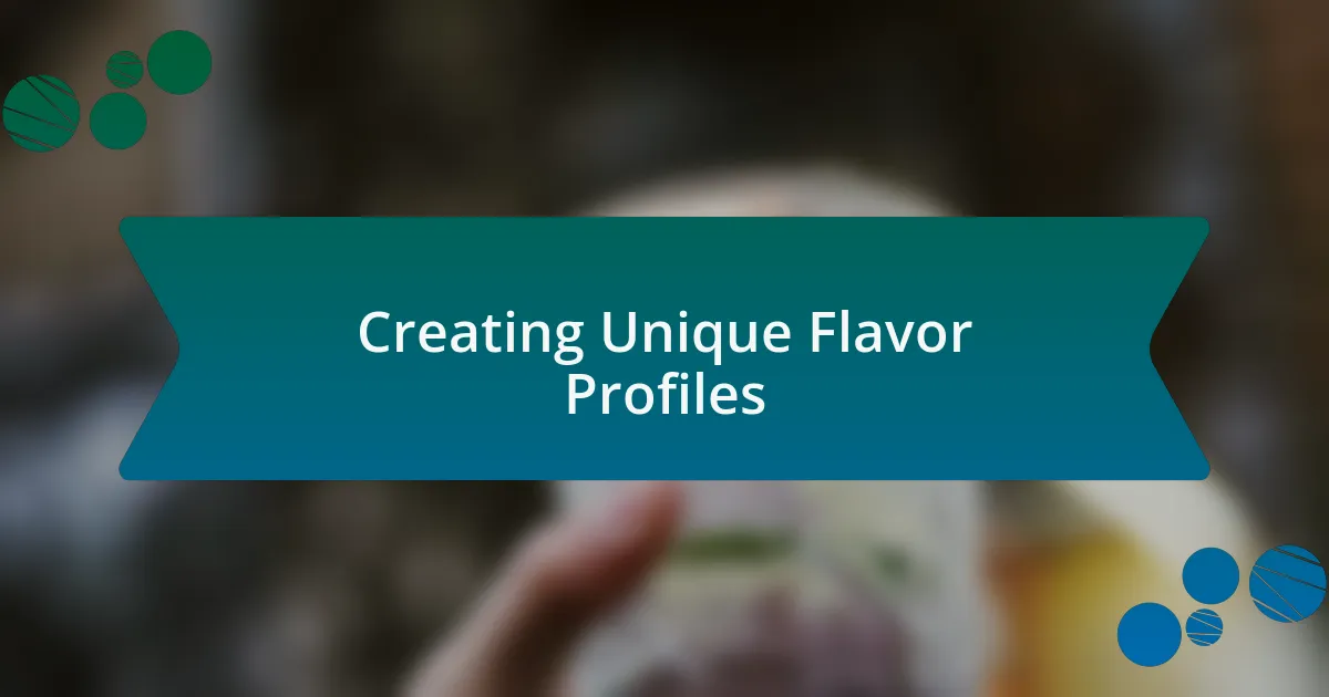 Creating Unique Flavor Profiles