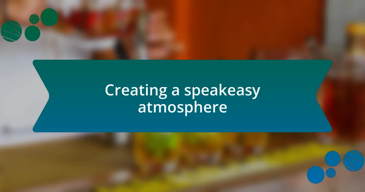 Creating a speakeasy atmosphere