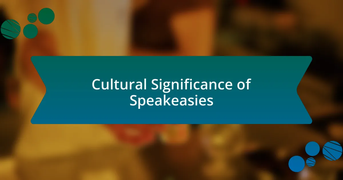 Cultural Significance of Speakeasies