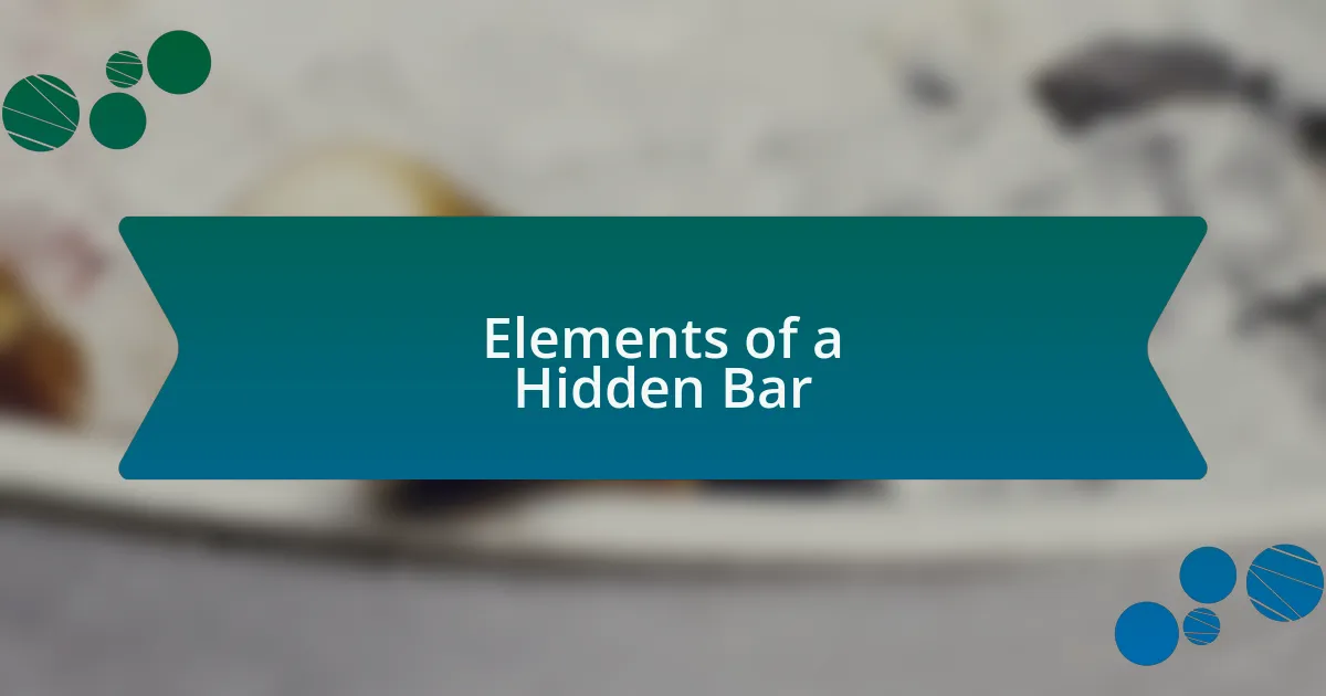 Elements of a Hidden Bar