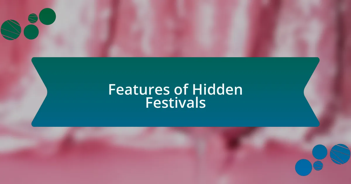 Features of Hidden Festivals