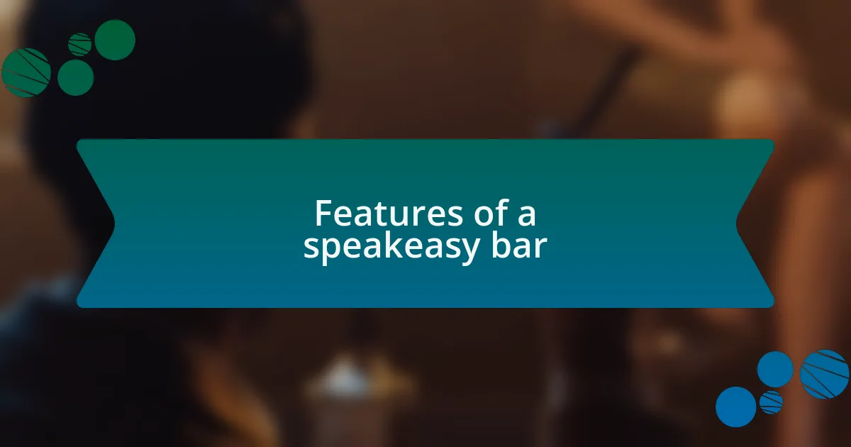 Features of a speakeasy bar