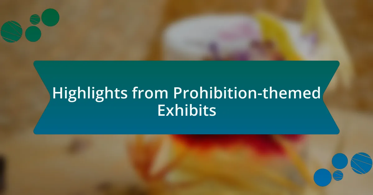 Highlights from Prohibition-themed Exhibits