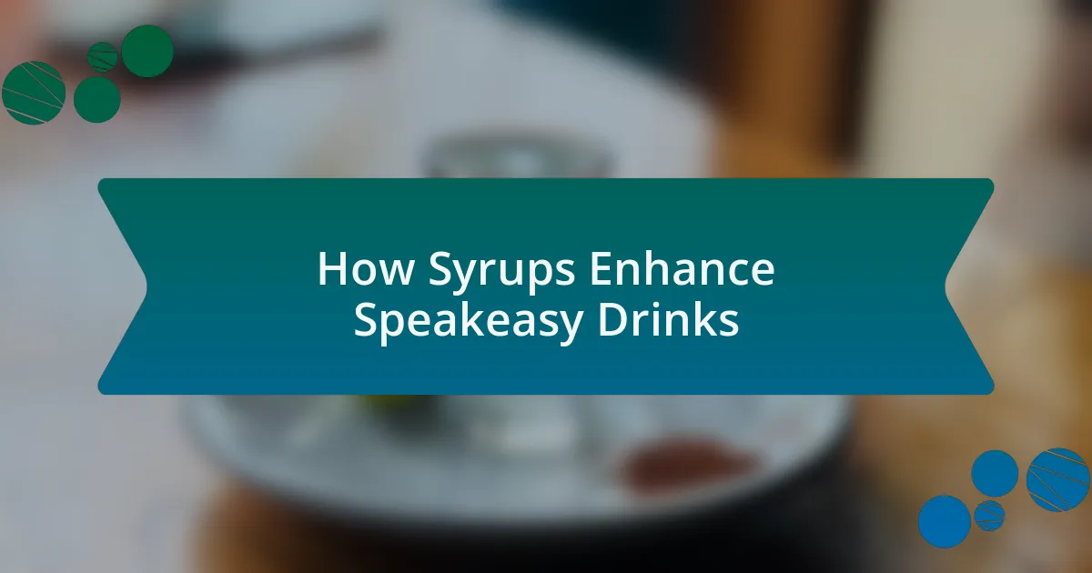 How Syrups Enhance Speakeasy Drinks