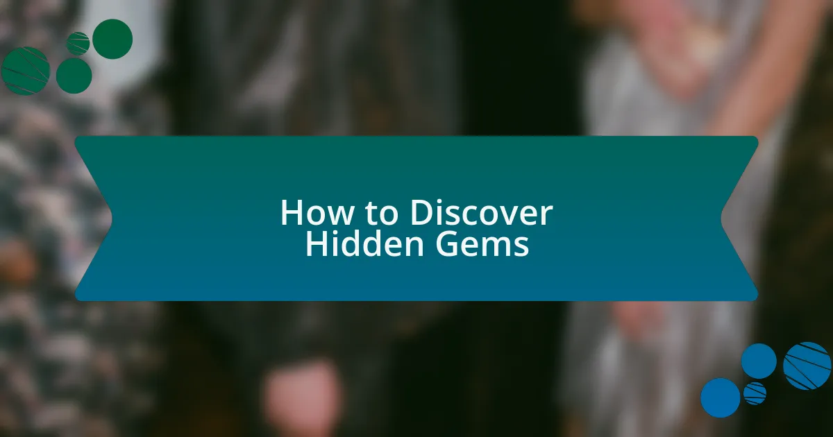 How to Discover Hidden Gems