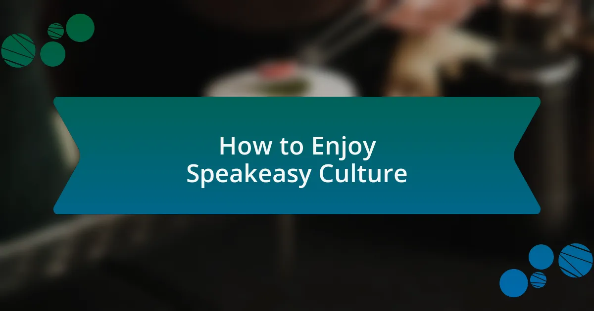 How to Enjoy Speakeasy Culture