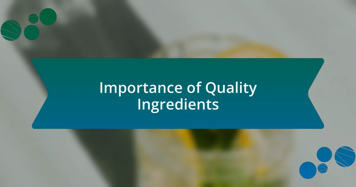 Importance of Quality Ingredients