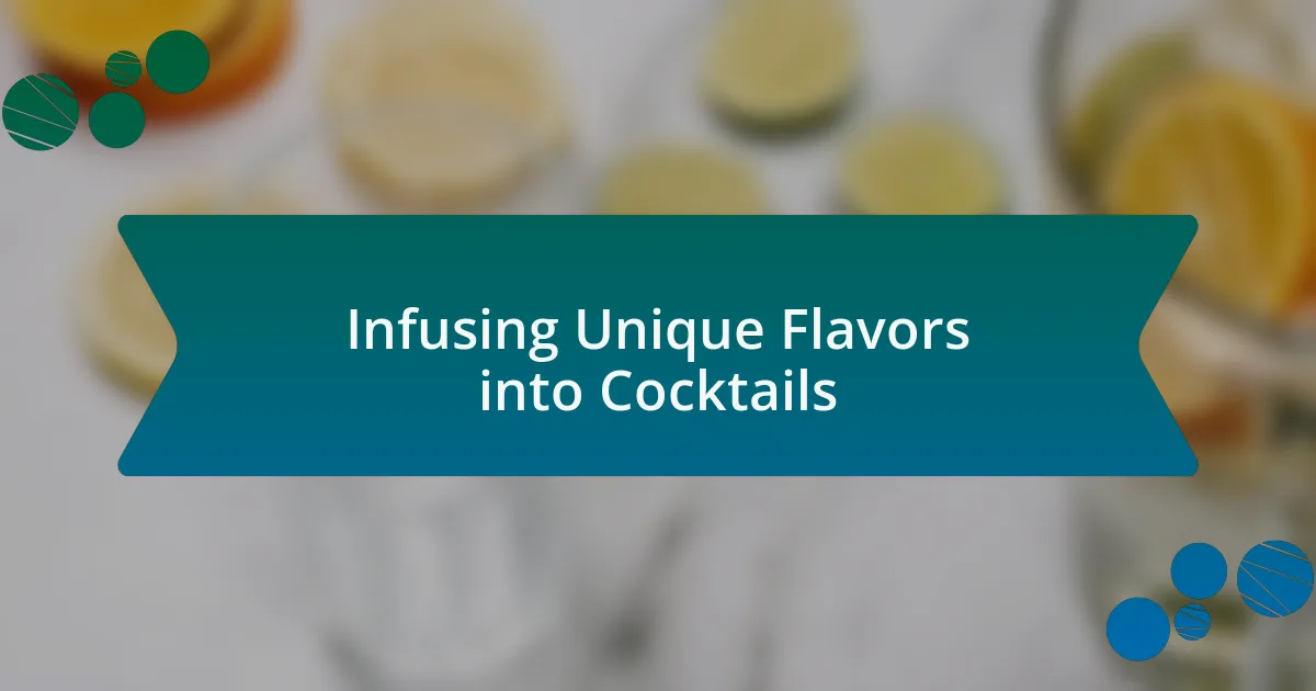 Infusing Unique Flavors into Cocktails