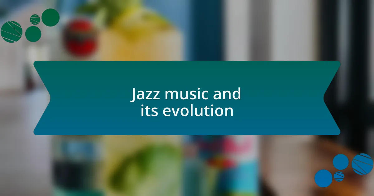 Jazz music and its evolution