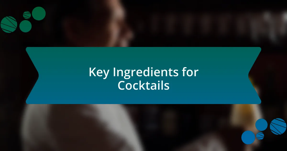 Key Ingredients for Cocktails