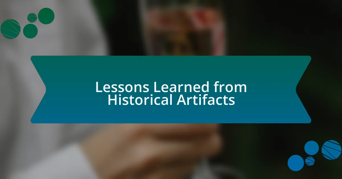 Lessons Learned from Historical Artifacts