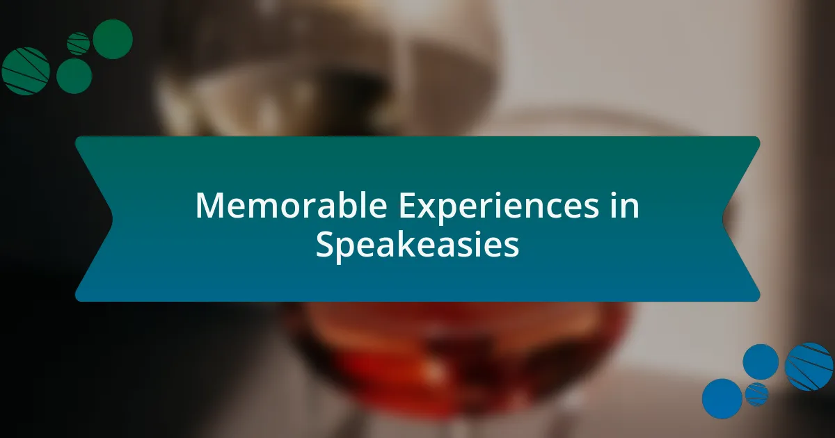 Memorable Experiences in Speakeasies