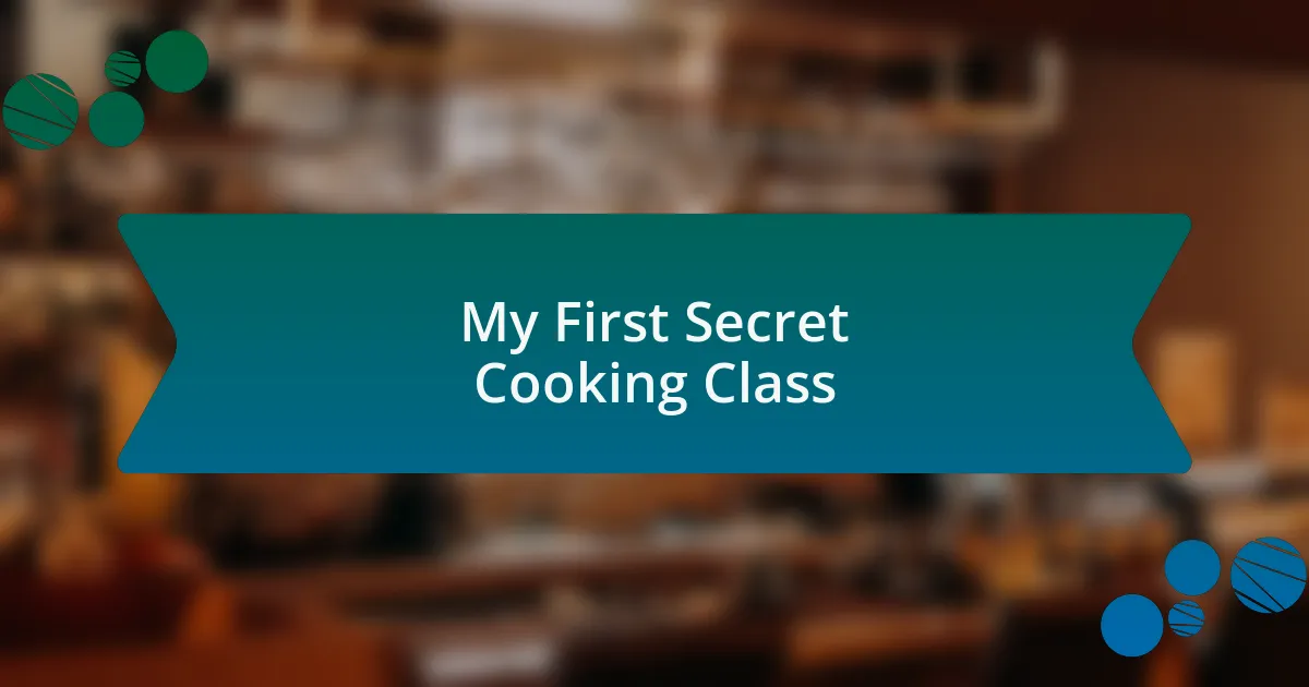 My First Secret Cooking Class