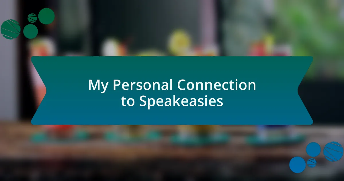 My Personal Connection to Speakeasies