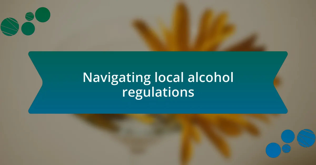 Navigating local alcohol regulations