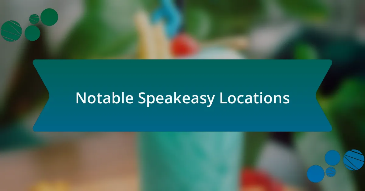 Notable Speakeasy Locations