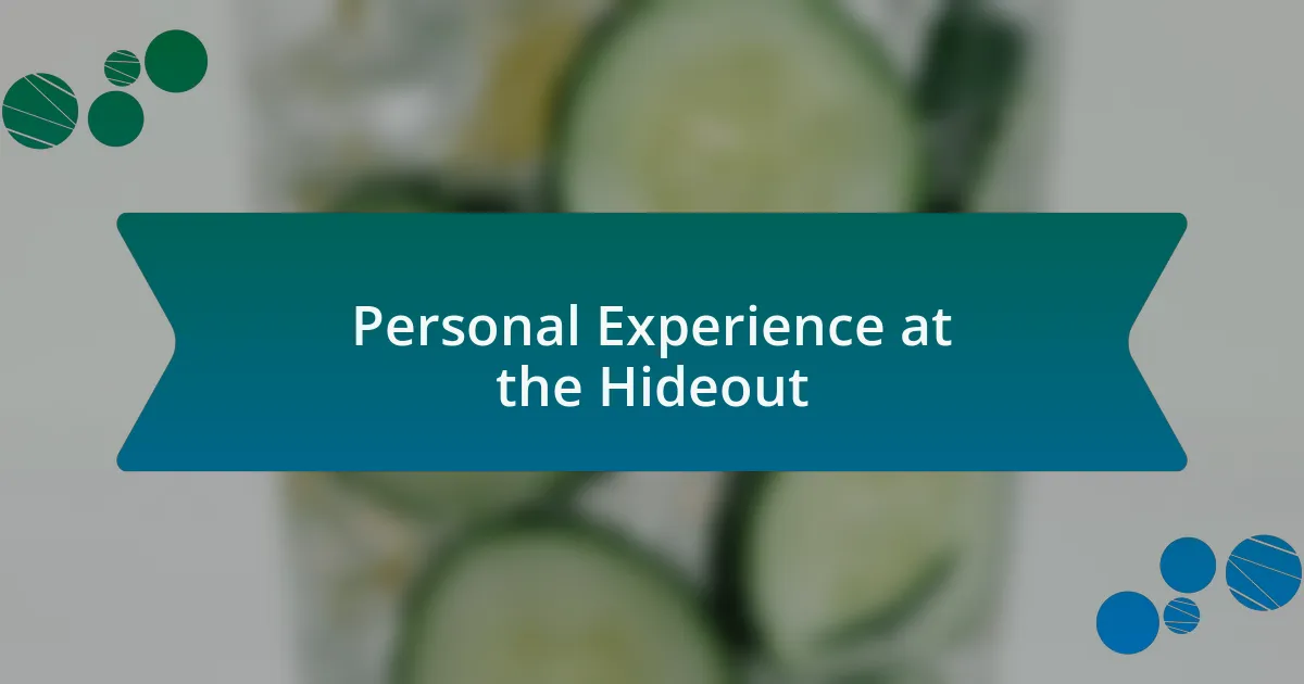 Personal Experience at the Hideout