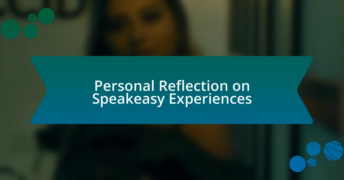 Personal Reflection on Speakeasy Experiences