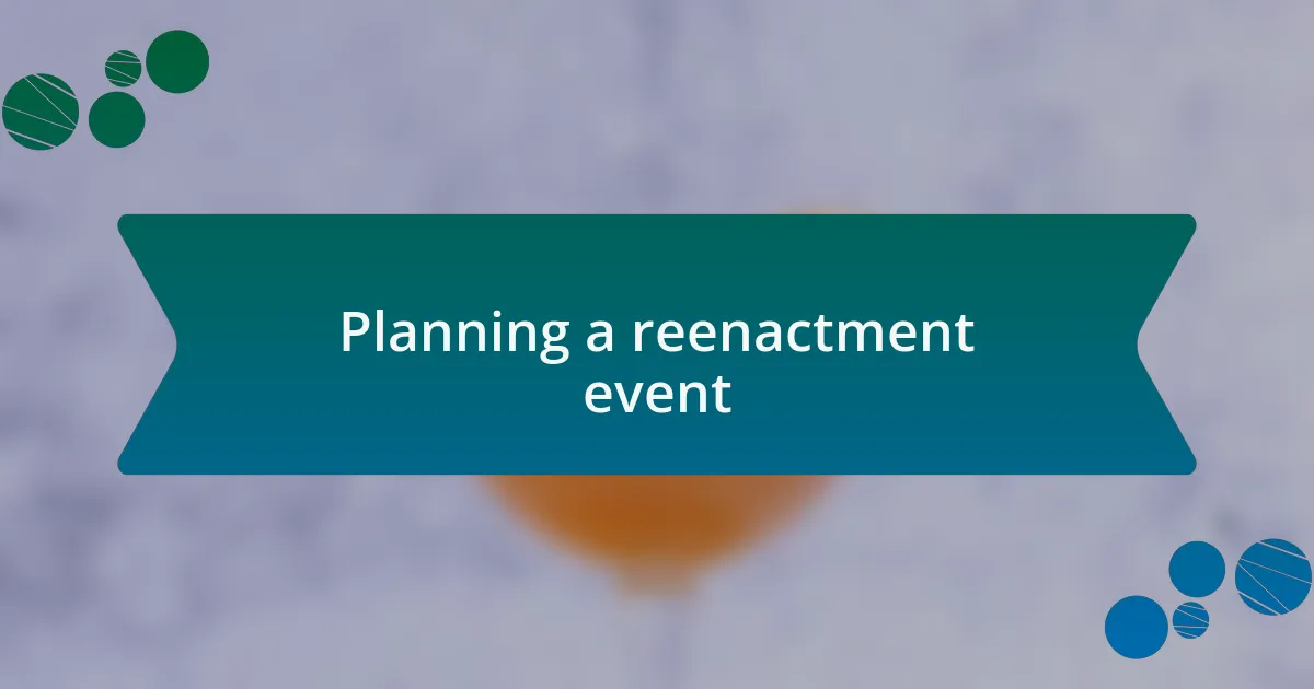 Planning a reenactment event