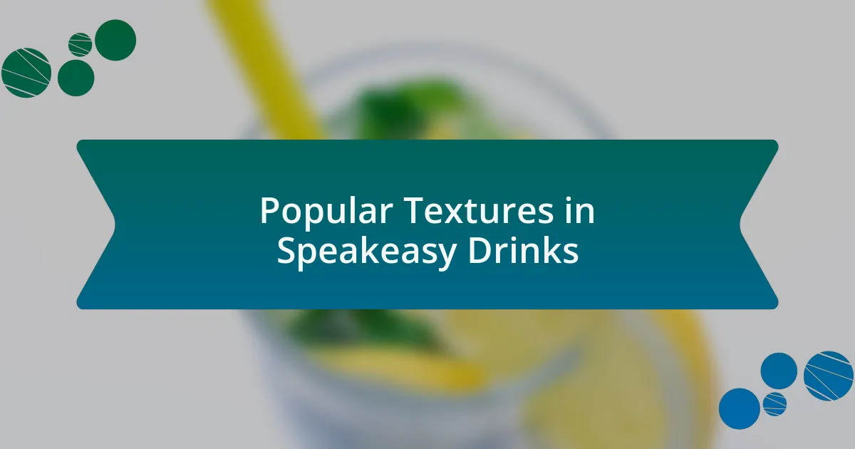 Popular Textures in Speakeasy Drinks