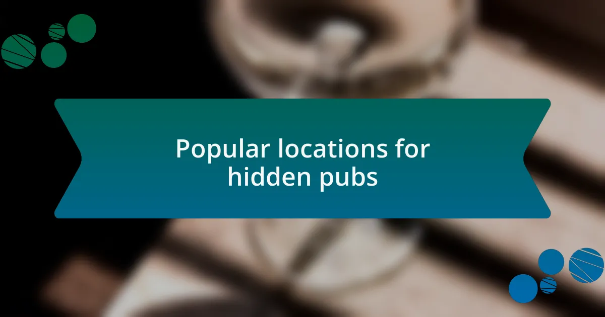 Popular locations for hidden pubs