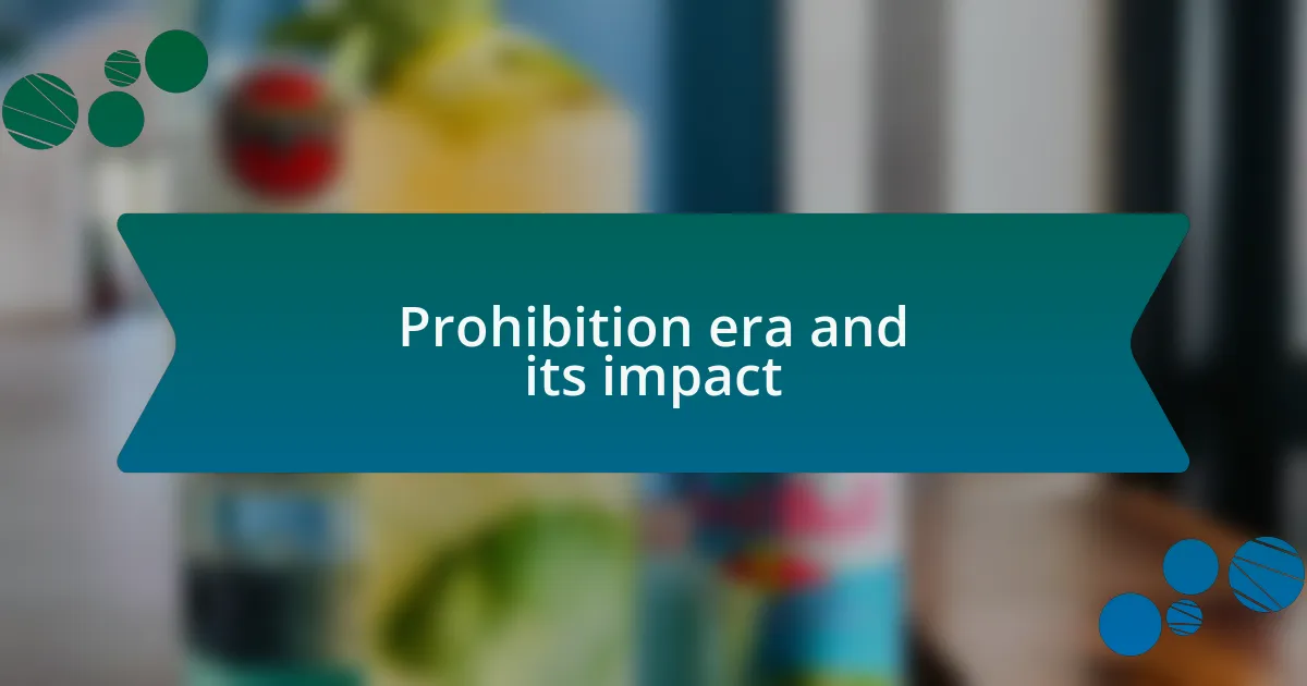 Prohibition era and its impact