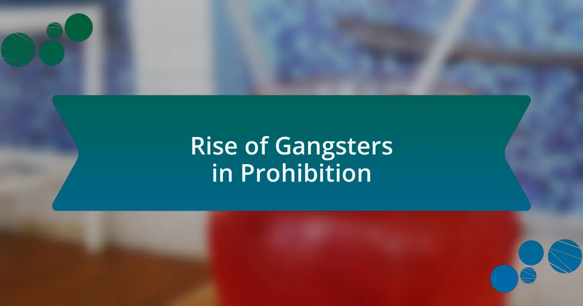 Rise of Gangsters in Prohibition