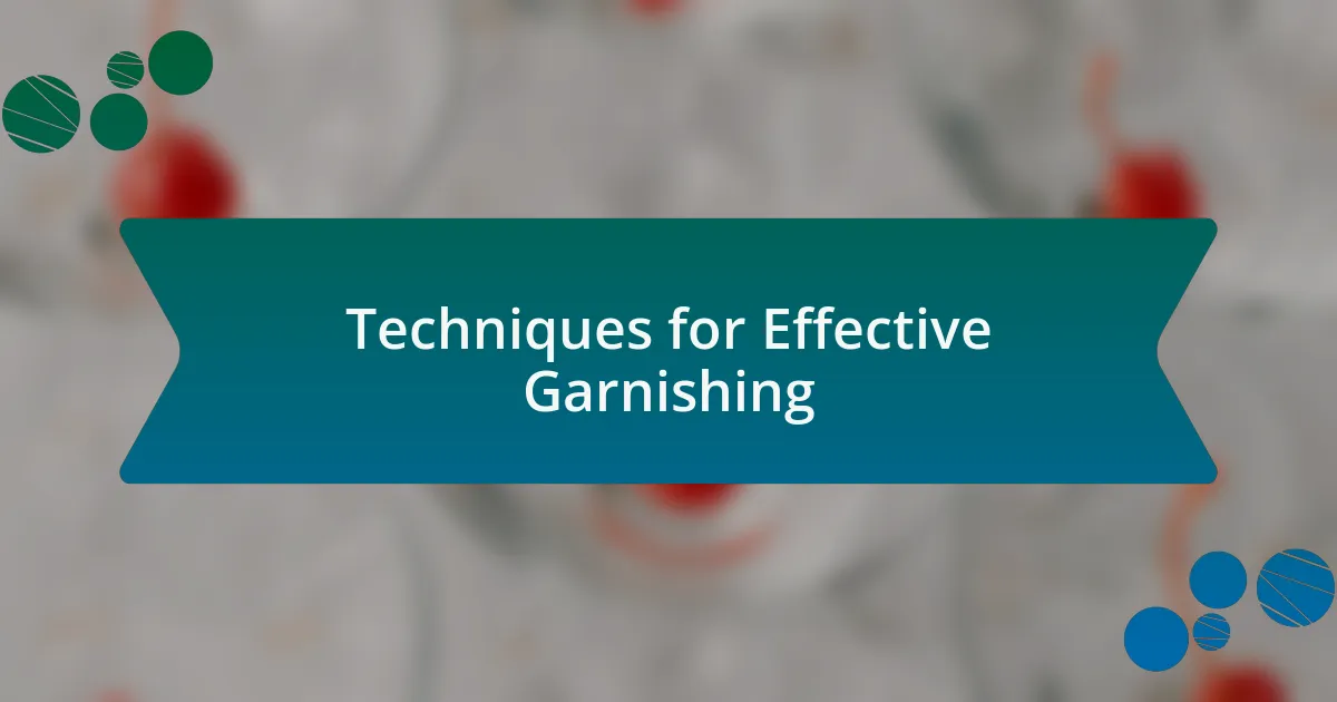 Techniques for Effective Garnishing