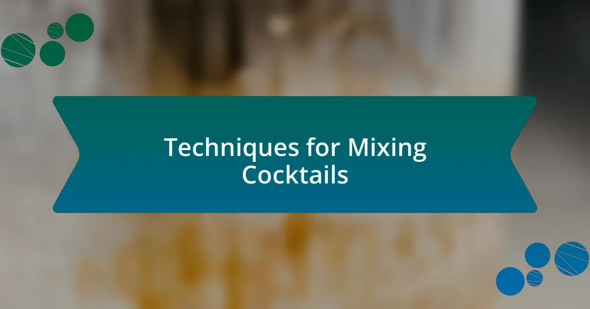 Techniques for Mixing Cocktails