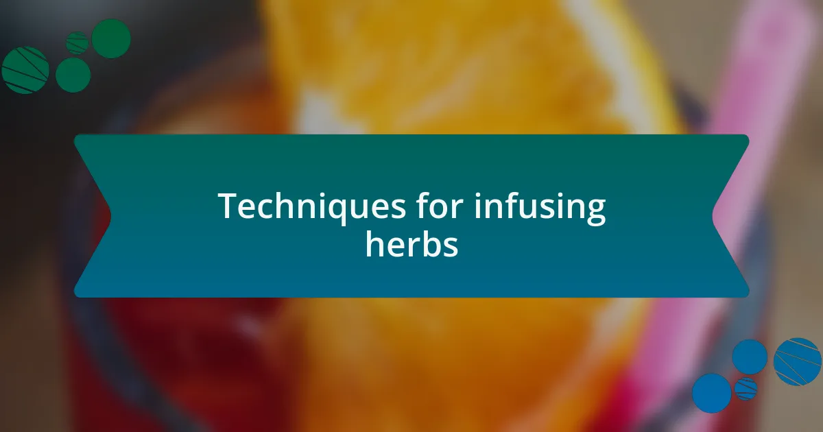 Techniques for infusing herbs