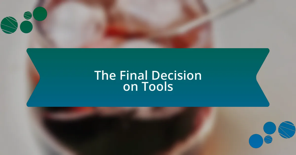 The Final Decision on Tools