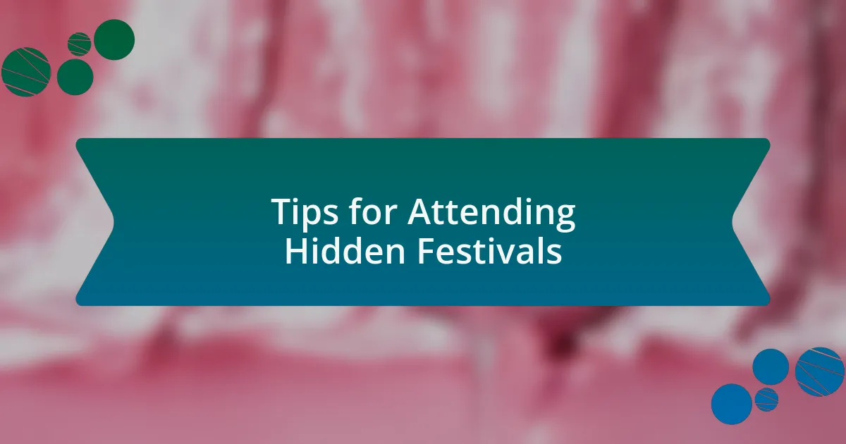 Tips for Attending Hidden Festivals