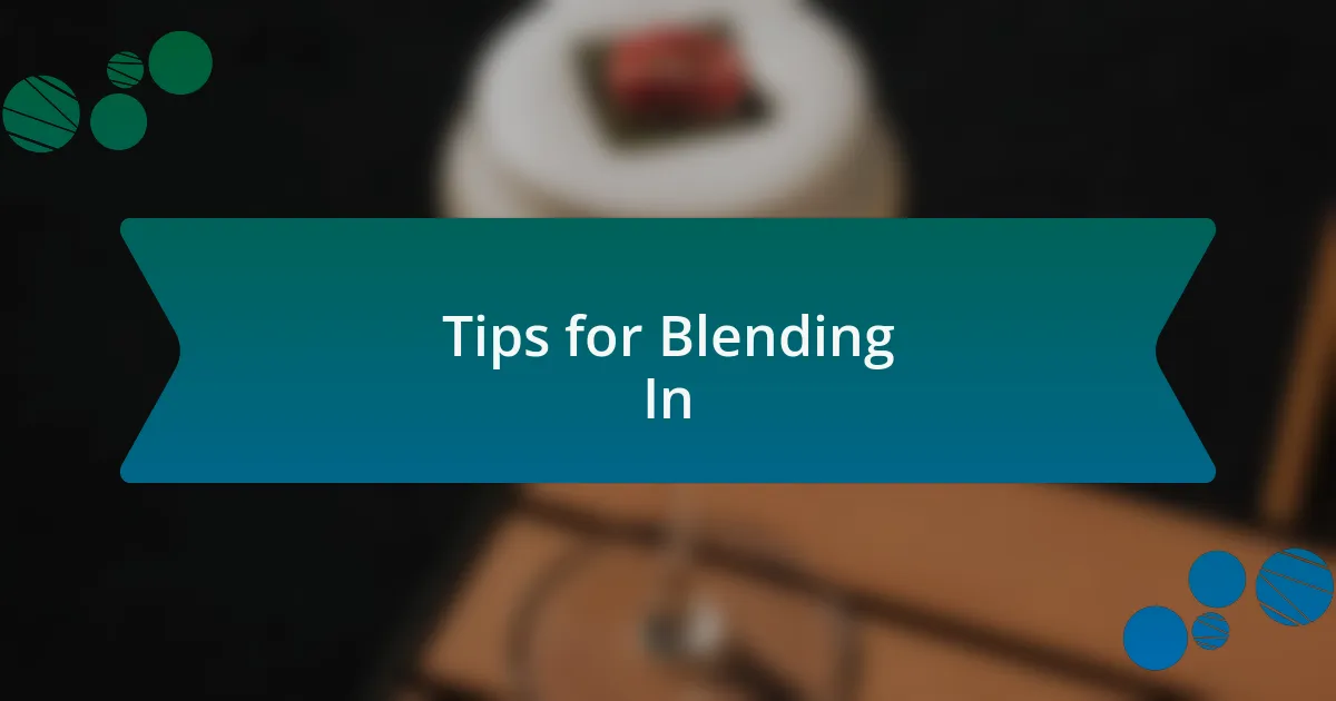 Tips for Blending In