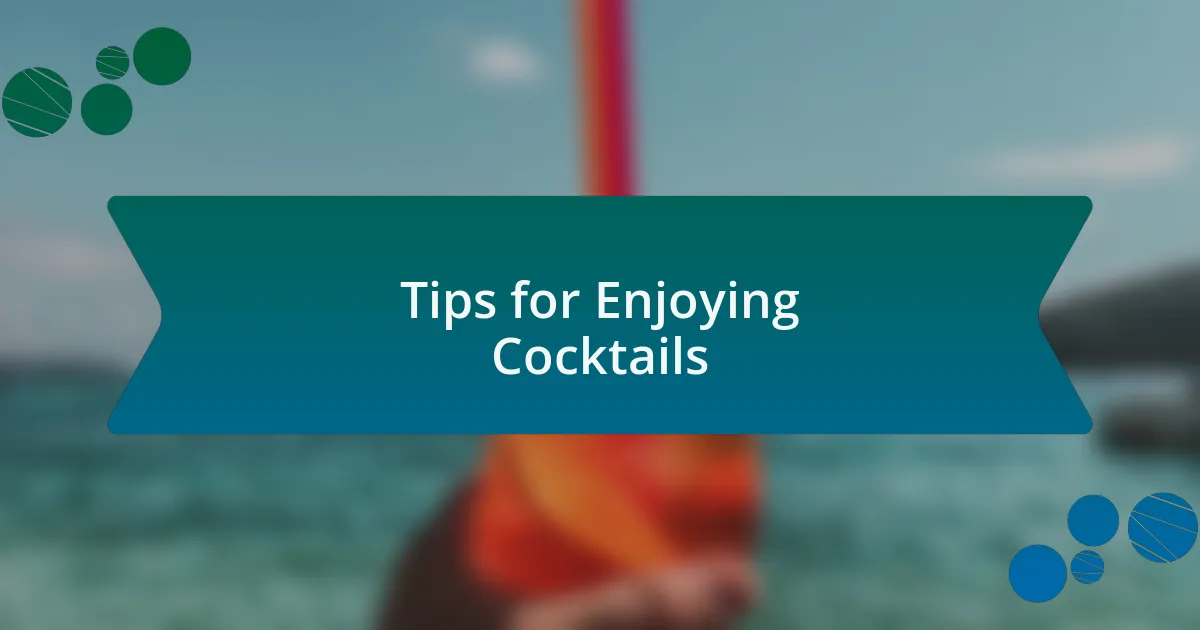 Tips for Enjoying Cocktails