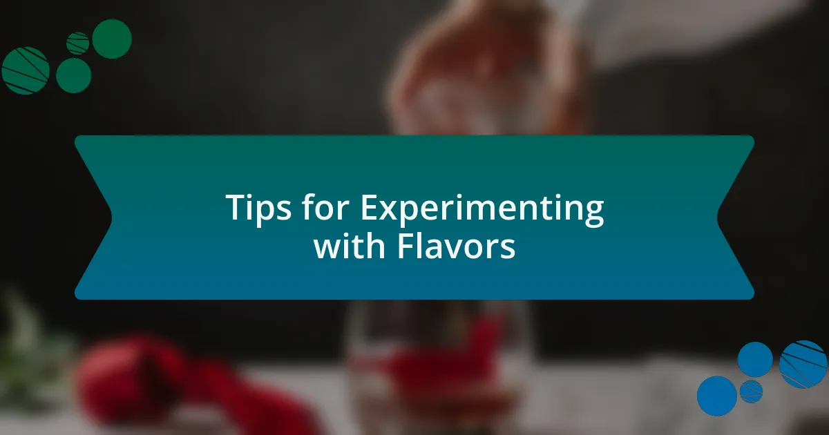 Tips for Experimenting with Flavors