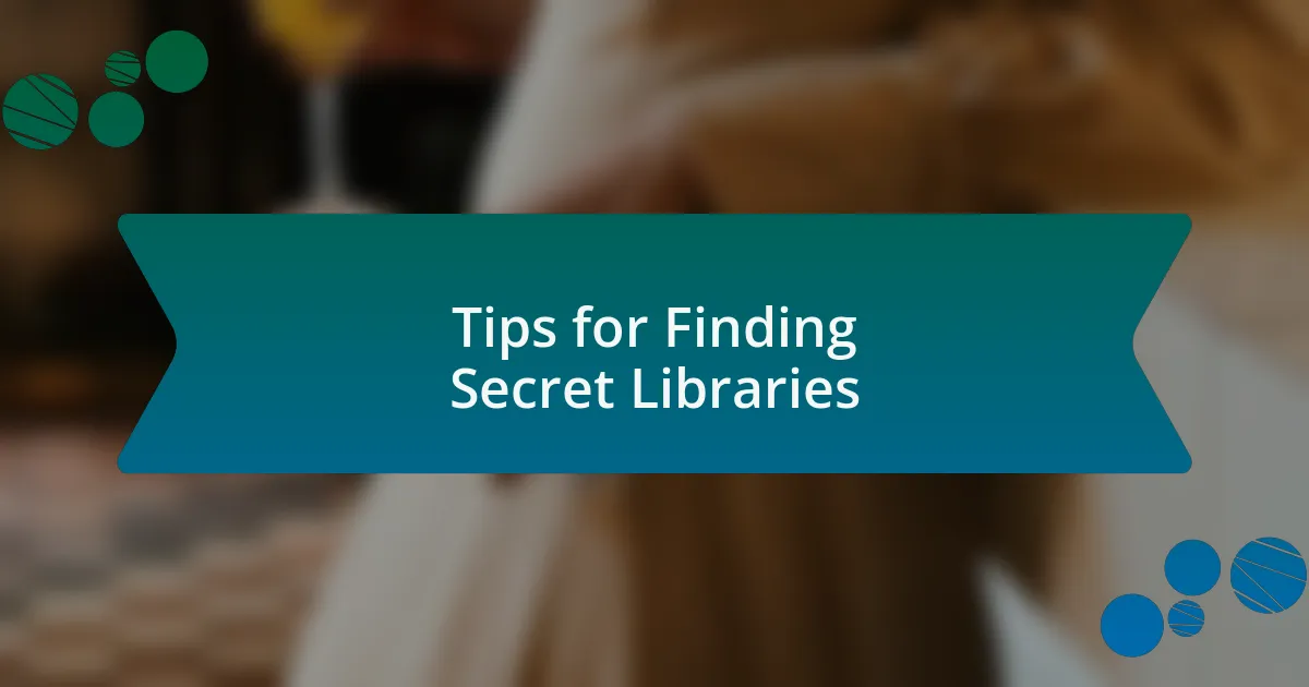 Tips for Finding Secret Libraries
