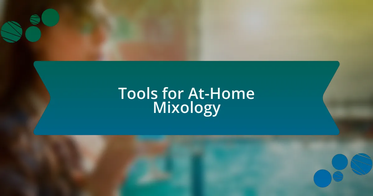 Tools for At-Home Mixology
