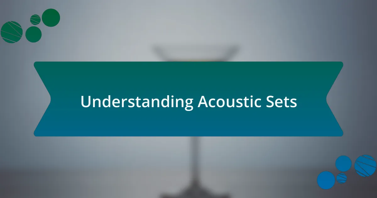 Understanding Acoustic Sets
