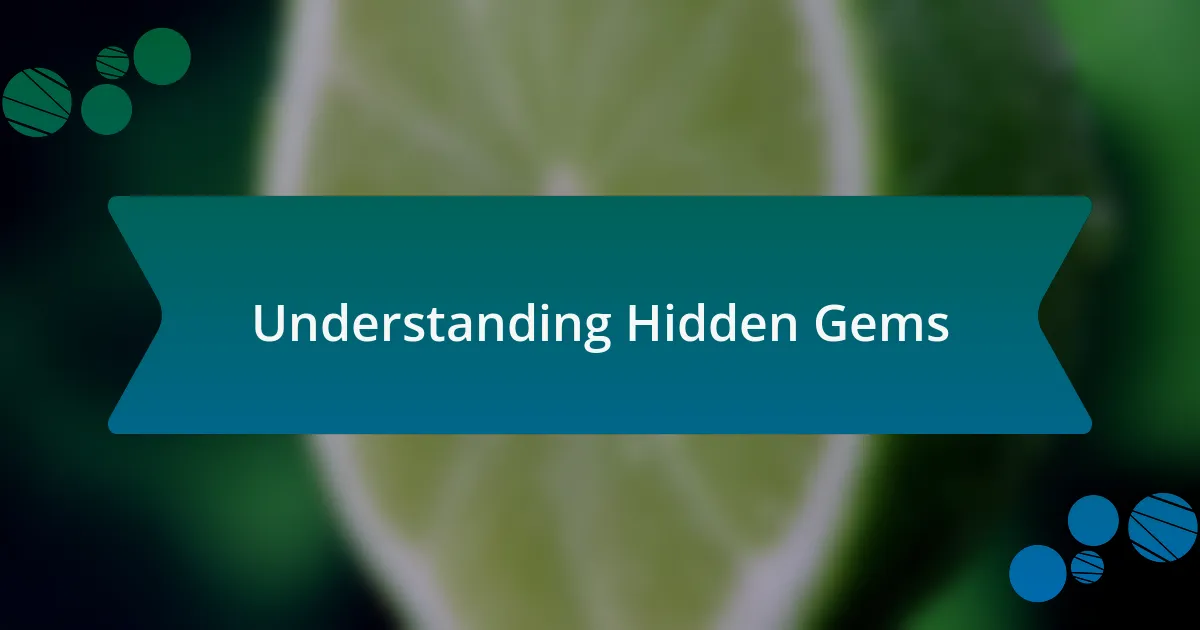 Understanding Hidden Gems