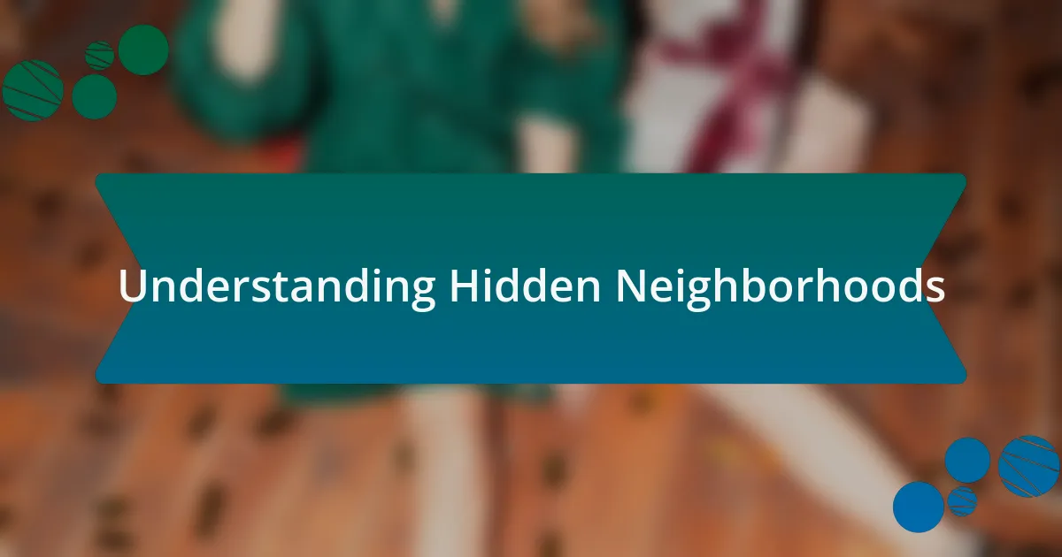 Understanding Hidden Neighborhoods