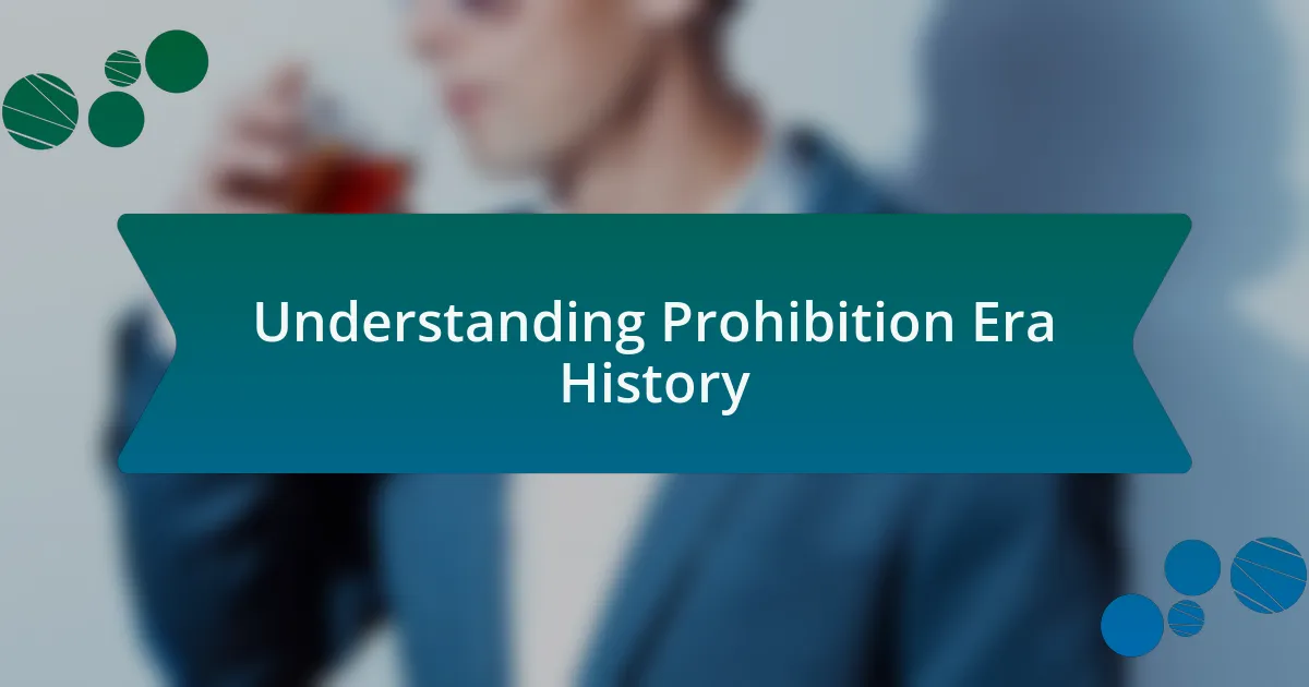 Understanding Prohibition Era History