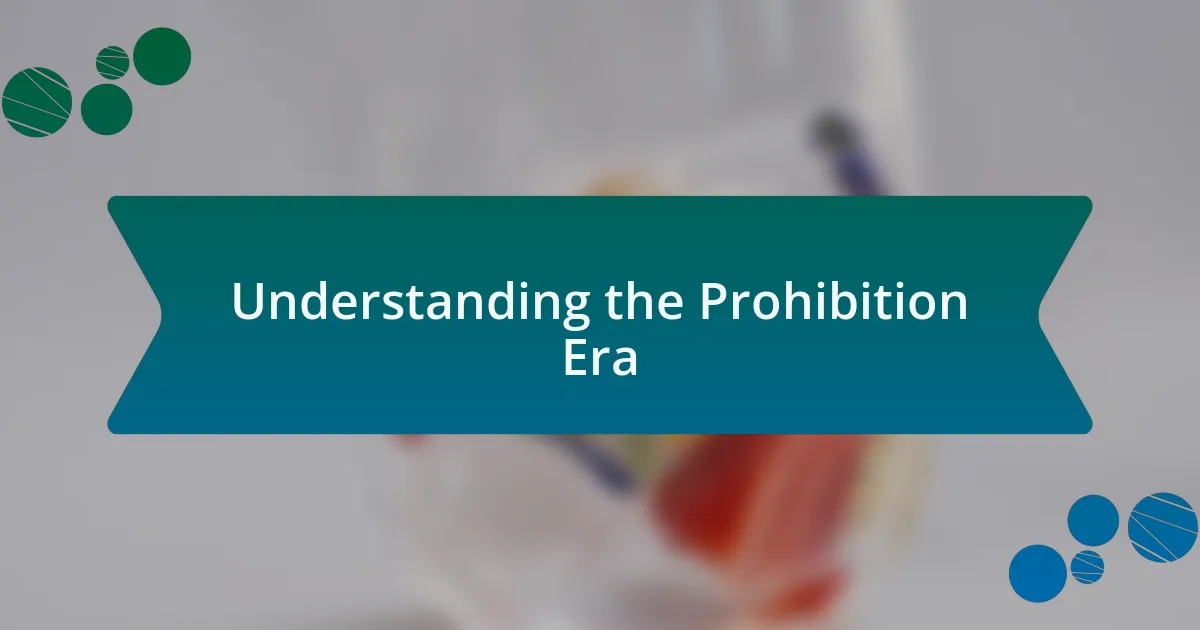 Understanding the Prohibition Era